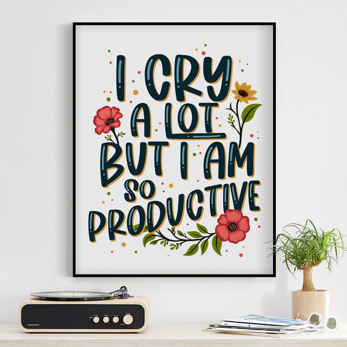 I cry a lot but I am so productive song lyric art poster